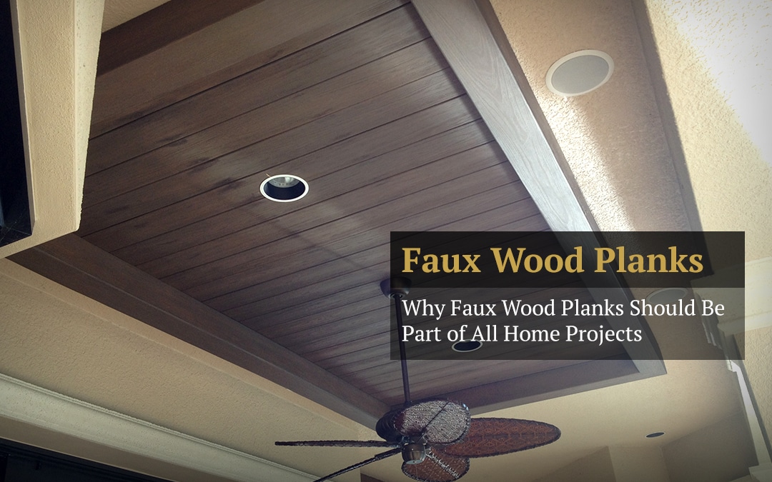Why Faux Wood Planks Should Be Part of All Home Projects
