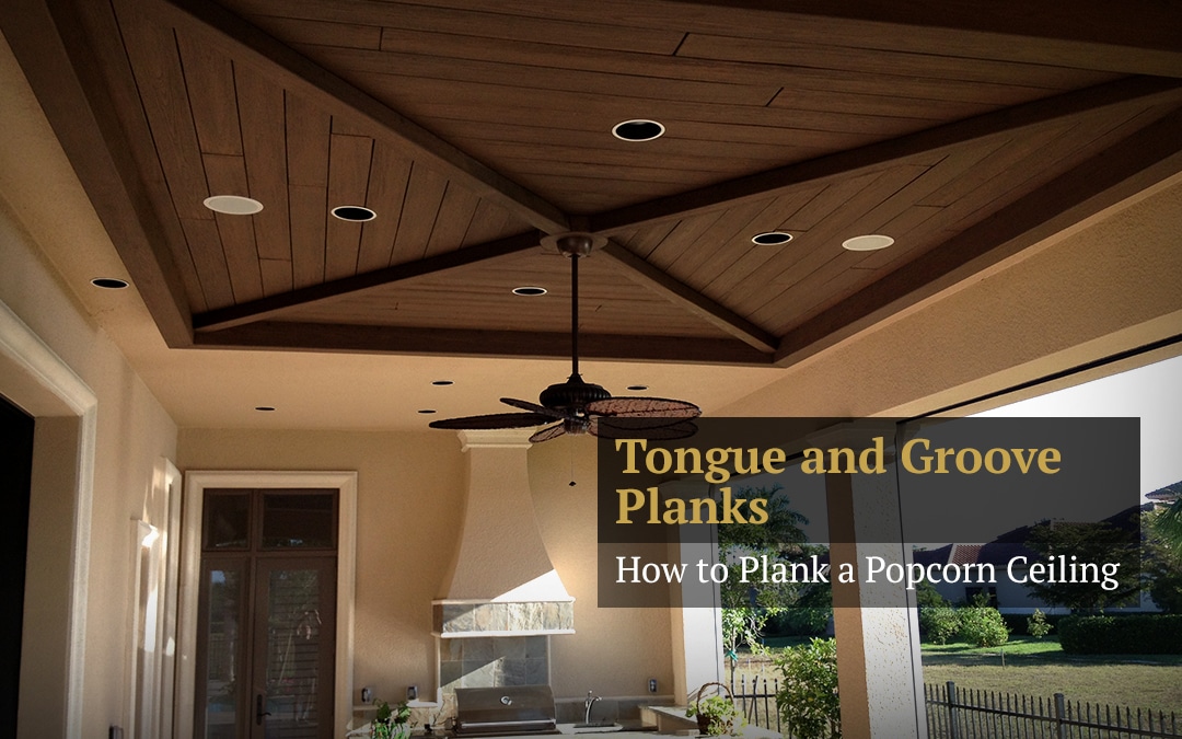 How to Plank a Popcorn Ceiling: Tongue and Groove Planks