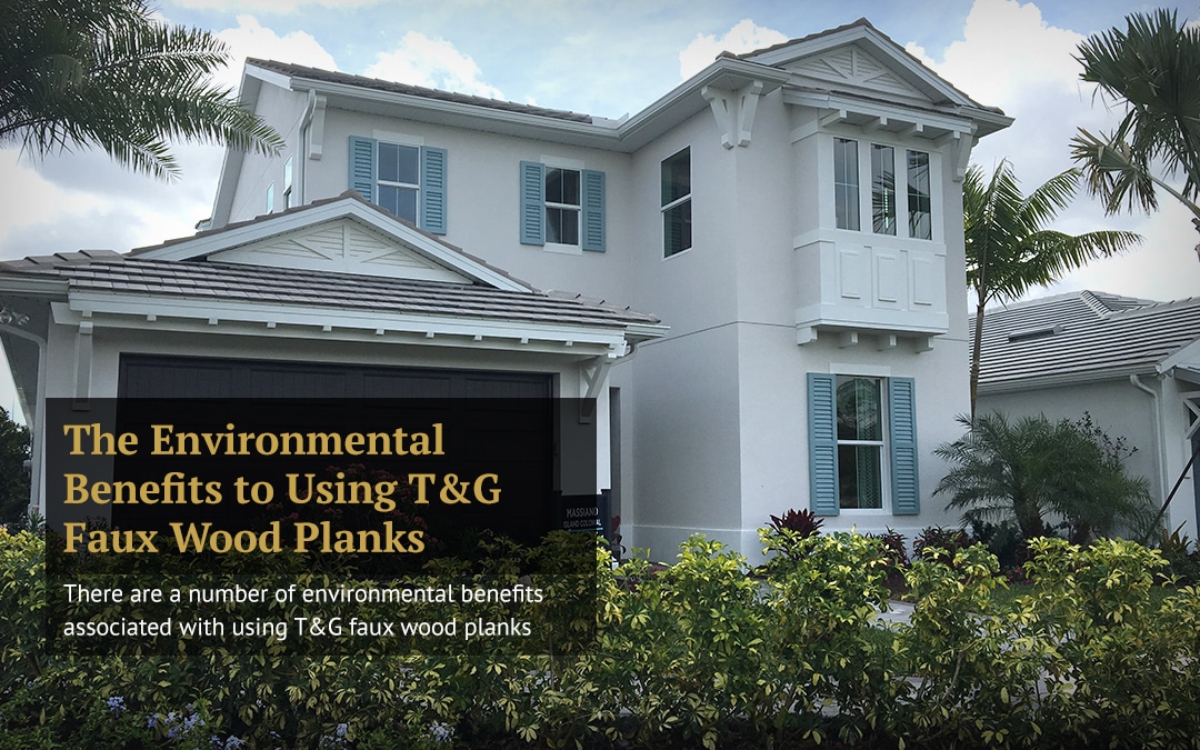 The Environmental Benefits to Using T&G Faux Wood Planks