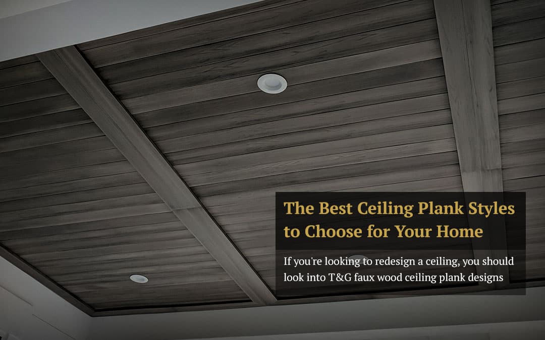 The Best Ceiling Plank Styles to Choose for Your Home