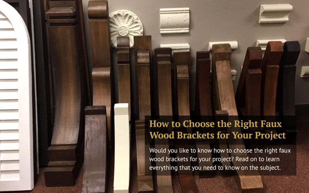 How to Choose the Right Faux Wood Brackets for Your Project