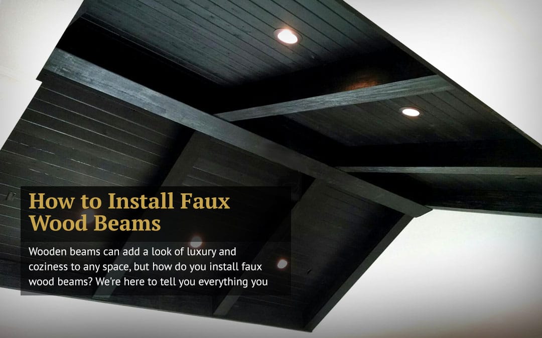 How to Install Faux Wood Beams