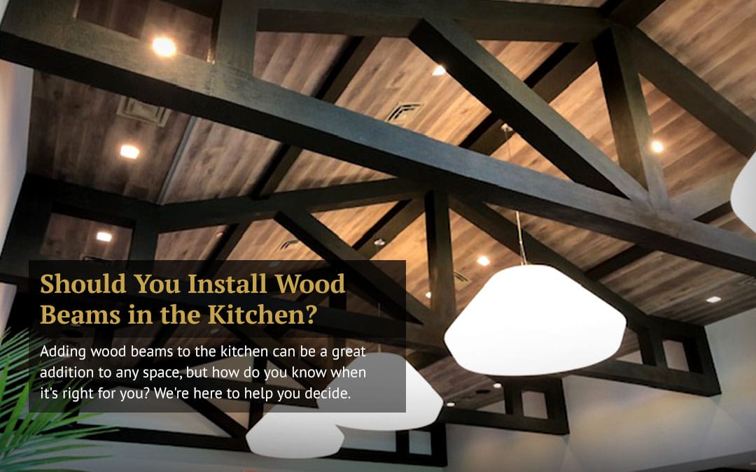 Should You Install Wood Beams in the Kitchen?