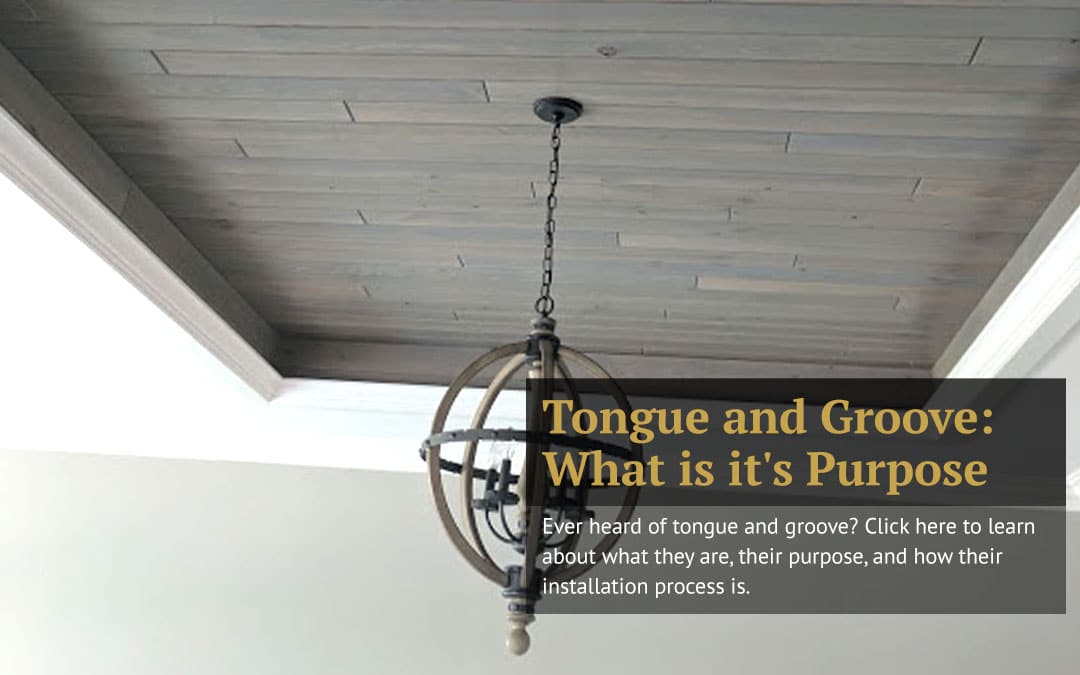 Tongue and Groove: What Is It and What’s Its Purpose?